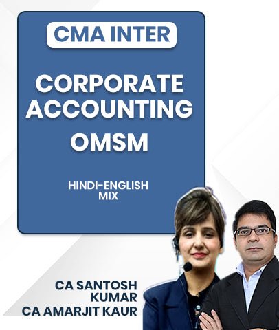CMA Inter Corporate Accounting and OMSM By CA Santosh Kumar and CA Amarjit Kaur - Best CMA Classes
