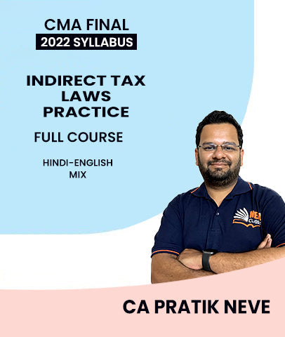 CMA Final 2022 Syllabus Indirect Tax Laws and Practice Full Course By MEPL Classes CA Pratik Neve - bestcmaclasses