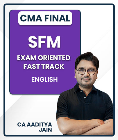 CMA Final SFM Exam Oriented Fast Track In English By CA Aaditya Jain - bestcmaclasses