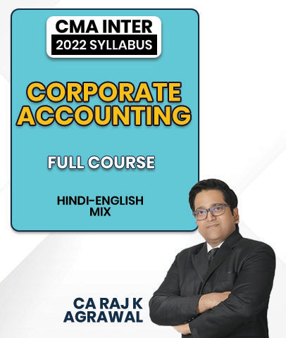 CMA Inter 2022 Syllabus Corporate Accounting Full Course By CA Raj K Agrawal
- bestcmaclasses