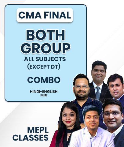 CMA Final Both Group All Papers Except DT and CFR Combo By MEPL Classes - Best CMA Classes