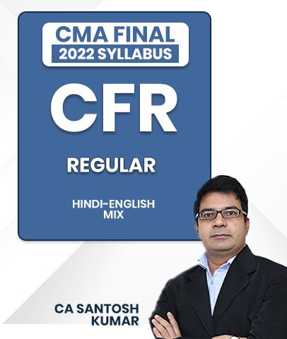 CMA Final Corporate Financial Reporting (CFR) Paper 18 2022 Syllabus Regular Lectures By CA Santosh Kumar - Best CMA Classes