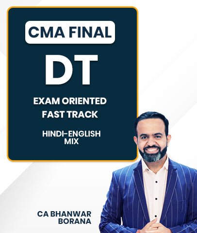 CMA Final Direct Tax (DT) Exam Oriented Fast Track Batch By CA Bhanwar Borana - Best CMA Classes