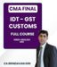 CMA Final IDT - GST and Customs Full Course By CA Brindavan Giri - Best CMA Classes