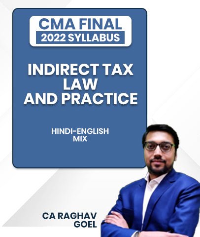 CMA Final Indirect Tax Law & Practice 2022 Syllabus By CA Raghav Goel - Best CMA Classes
