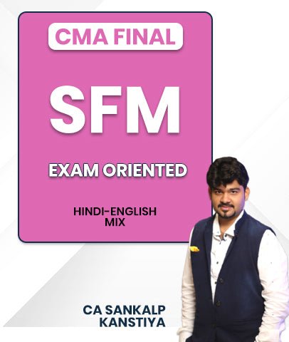 CMA Final SFM Exam Oriented Batch By CA Sankalp Kanstiya - Best CMA Classes