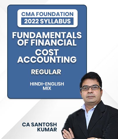 CMA Foundation 2022 Syllabus Fundamentals of Financial And Cost Accounting Regular Lectures By CA Santosh Kumar - Best CMA Classes