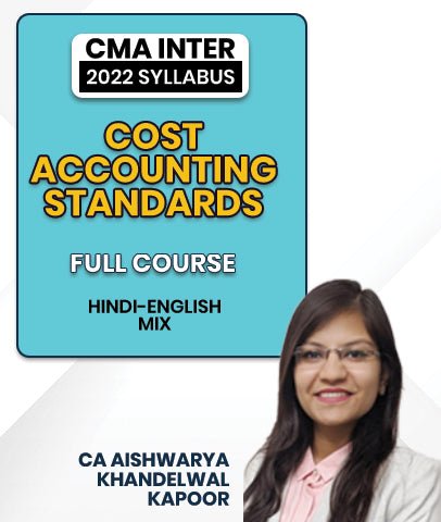 CMA Inter 2022 Syllabus Cost Accounting Standards Full Course By CA Aishwarya Khandelwal Kapoor - Best CMA Classes