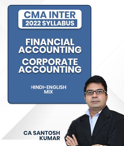 CMA Inter 2022 Syllabus Financial Accounting and Corporate Accounting By CA Santosh Kumar - Best CMA Classes