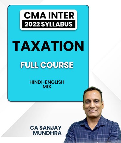 CMA Inter 2022 Syllabus Taxation Full Course By CA Sanjay Mundhra - Best CMA Classes