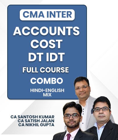 CMA Inter Accounts, Cost and DT IDT Full Course Combo By CA Santosh Kumar, CA Satish Jalan and CA Nikhil Gupta - Best CMA Classes