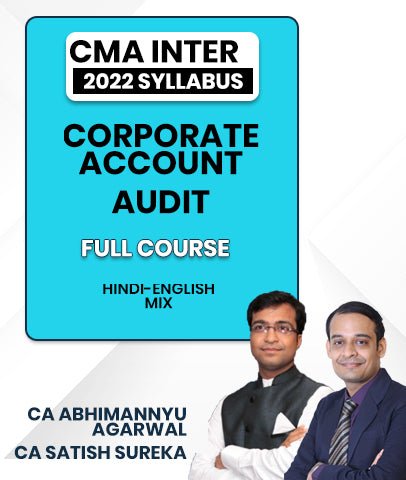 CMA Inter Corporate Account and Audit Paper 10 2022 Syllabus Full Course By CA Abhimannyu Agarwal and CA Satish Sureka - Best CMA Classes