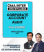 CMA Inter Corporate Account and Audit Paper 10 2022 Syllabus Full Course By CA Abhimannyu Agarwal and CA Satish Sureka - Best CMA Classes
