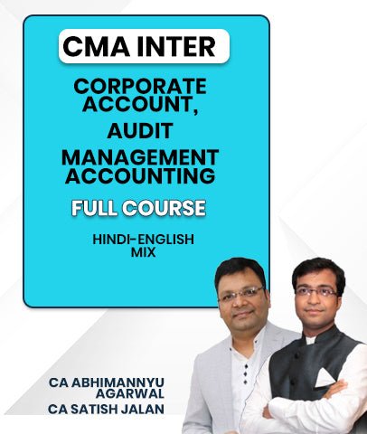 CMA Inter Corporate Account, Audit and Management Accounting Full Course By CA Abhimannyu Agarwal and CA Satish Jalan - Best CMA Classes