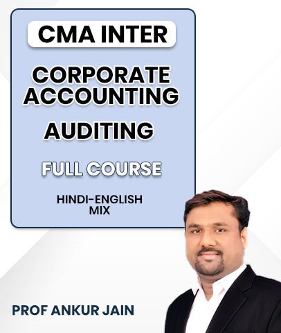 CMA Inter Corporate Accounting And Auditing Full Course By Prof Ankur Jain - Best CMA Classes