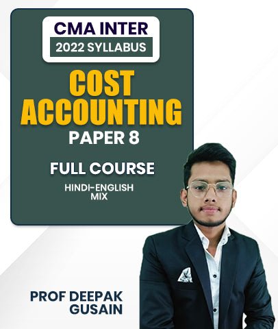 CMA Inter Cost Accounting Paper 8 Full Course 2022 Syllabus By Prof Deepak Gusain - Best CMA Classes