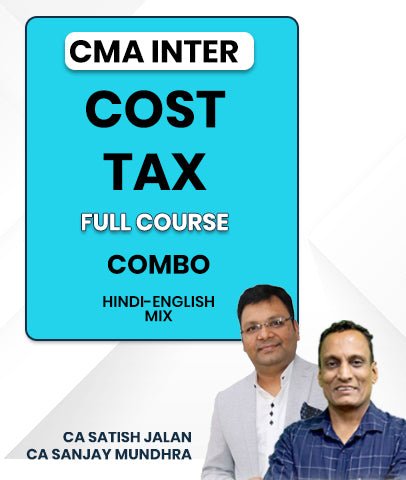 CMA Inter Cost and Tax Full Course Combo By CA Satish Jalan and CA Sanjay Mundhra - Best CMA Classes