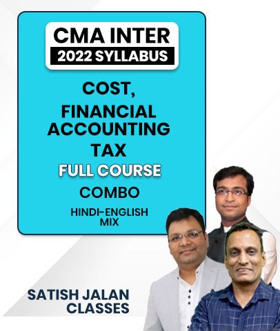 CMA Inter Cost, Financial Accounting and Tax Full Course Combo 2022 Syllabus By Satish Jalan Classes - Best CMA Classes