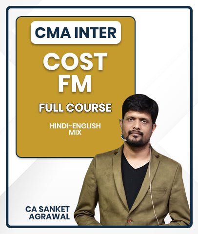 CMA Inter Cost FM Full Course Video Lectures By CA Sanket Agrawal - Best CMA Classes