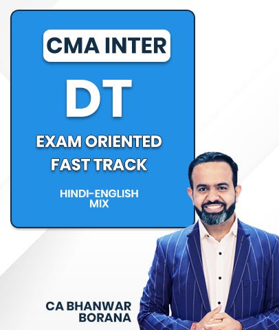 CMA Inter Direct Tax (DT) Exam Oriented Fast Track Batch By CA Bhanwar Borana - Best CMA Classes