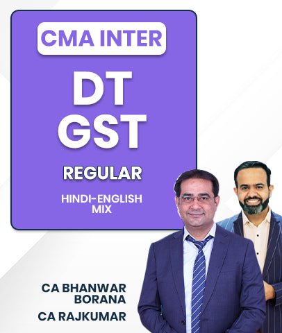 CMA Inter DT and GST Regular Batch By CA Bhanwar Borana and CA Rajkumar - Best CMA Classes