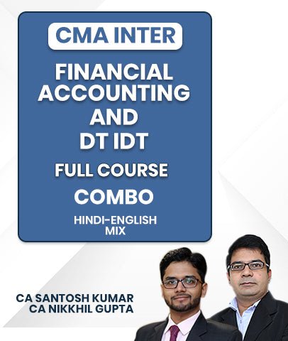 CMA Inter Financial Accounting and DT IDT Full Course Combo By CA Santosh Kumar and CA Nikkhil Gupta - Best CMA Classes