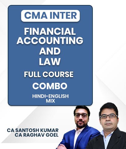 CMA Inter Financial Accounting and Law Full Course Combo By CA Santosh Kumar and CA Raghav Goel - Best CMA Classes