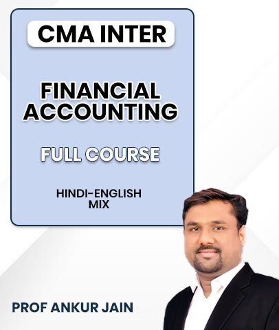 CMA Inter Financial Accounting Full Course By Prof Ankur Jain - Best CMA Classes