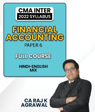 CMA Inter Financial Accounting Paper 6 Full Course 2022 Syllabus By CA Raj K Agrawal - Best CMA Classes