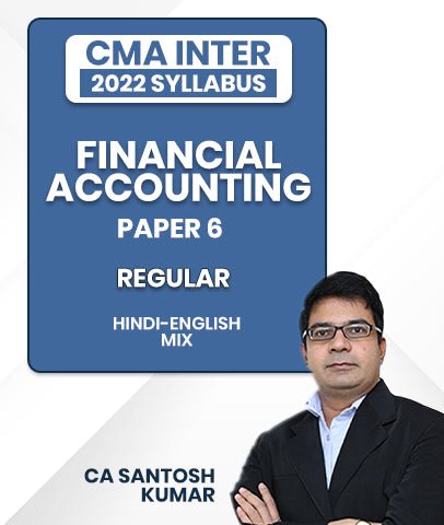 CMA Inter Financial Accounting Paper 6 Regular Lectures 2022 Syllabus By CA Santosh Kumar - Best CMA Classes