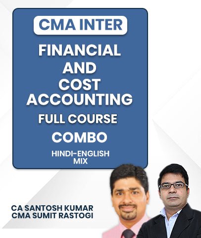 CMA Inter Financial and Cost Accounting Full Course Combo By CA Santosh Kumar and CMA Sumit Rastogi - Best CMA Classes