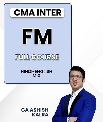 CMA Inter Financial Management (FM) Full Course By CA Ashish Kalra - Best CMA Classes