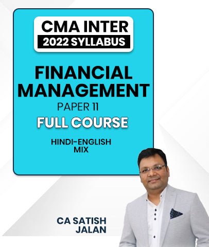 CMA Inter Financial Management Paper 11 2022 Syllabus Full Course By CA Satish Jalan - Best CMA Classes
