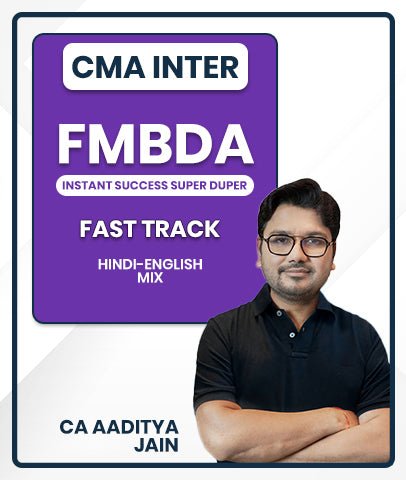 CMA Inter FMBDA INSTANT SUCCESS SUPER DUPER FAST TRACK BATCH By CA Aaditya Jain - Best CMA Classes