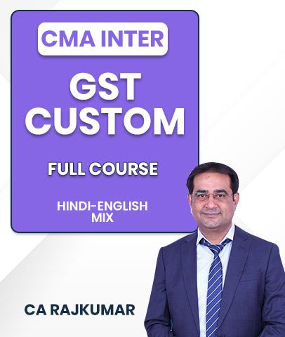 CMA Inter GST And Custom Full Course By CA Rajkumar - Best CMA Classes