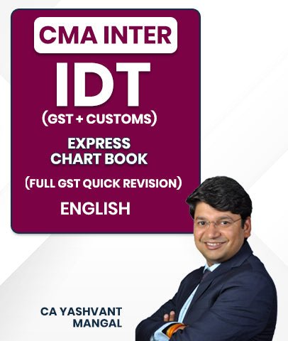 CMA Inter IDT (GST + Customs) Express Chart Book (Full GST Quick Revision) By CA Yashvant Mangal - Best CMA Classes