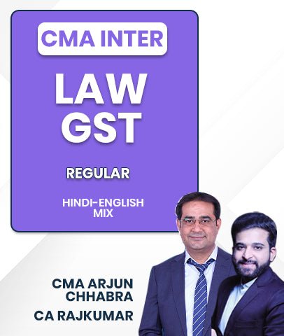 CMA Inter Law and GST Regular Batch By CMA Arjun Chhabra and CA Rajkumar - Best CMA Classes