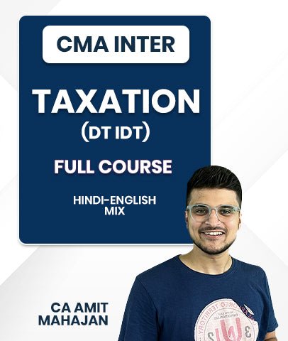CMA Inter Taxation (DT IDT) Full Course By CA Amit Mahajan - Best CMA Classes